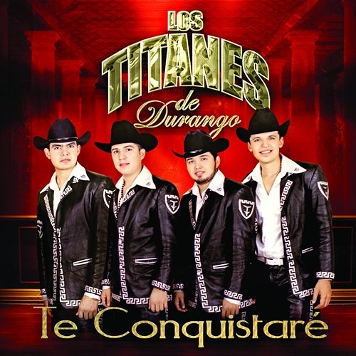 Te Conquistaré Los Titanes De Durango