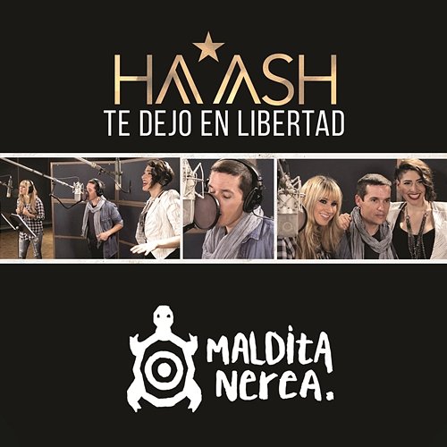 Te Dejo en Libertad HA-ASH feat. Maldita Nerea