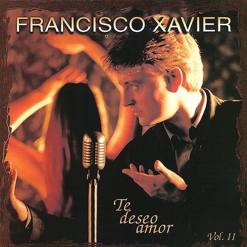 Te Deseo Amor Francisco Xavier