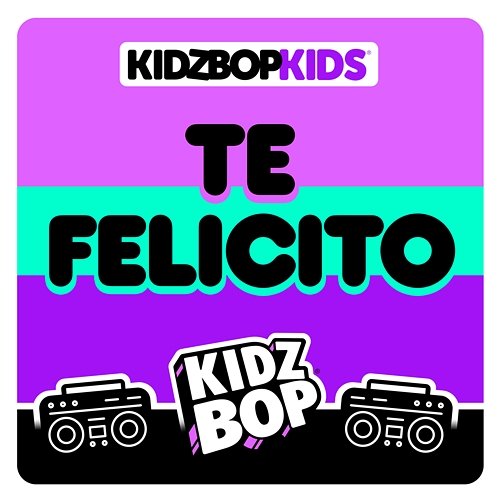 Te Felicito Kidz Bop Kids