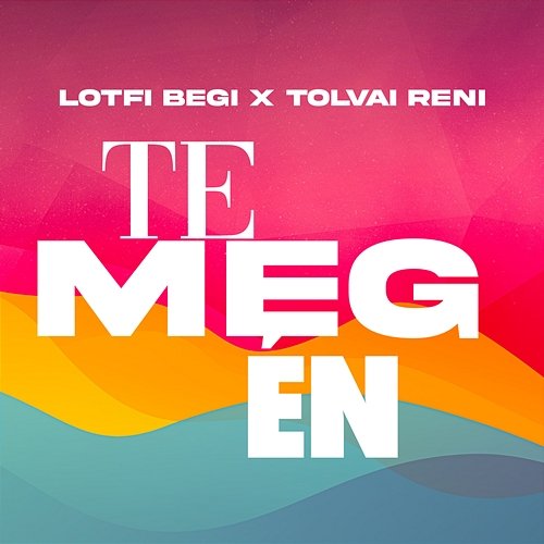 Te meg én Lotfi Begi & Tolvai Reni