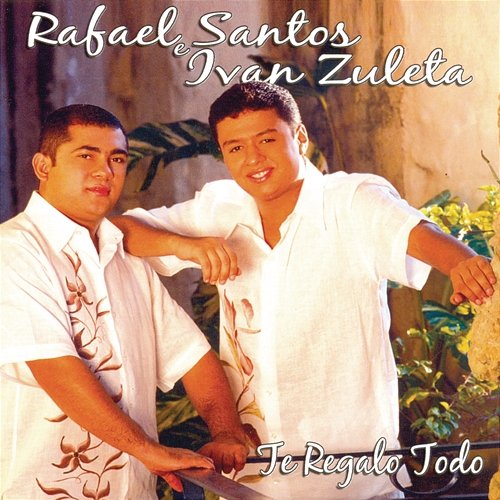 Te Regalo Todo Rafael Santos & Ivan Zuleta