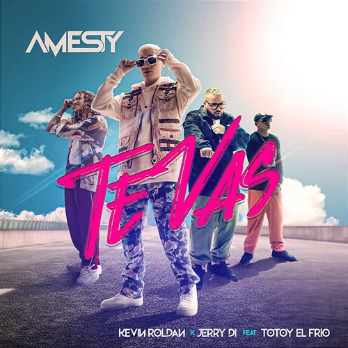 Te Vas Amesty, Kevin Roldan, Jerry Di feat. Totoy El Frio