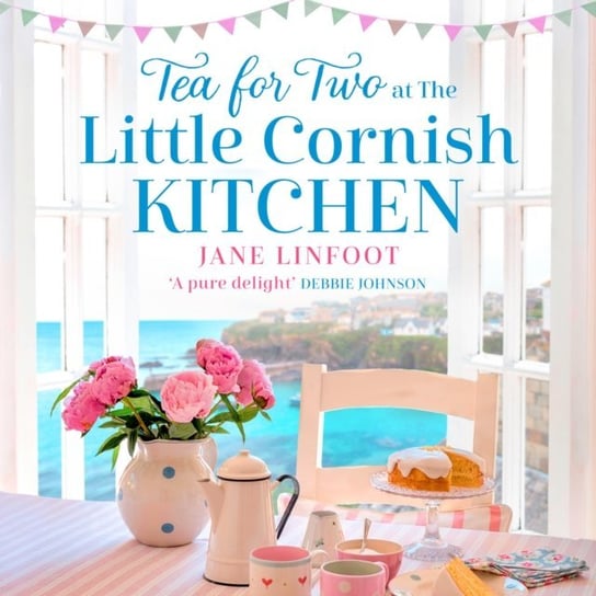 Tea for Two at the Little Cornish Kitchen (The Little Cornish Kitchen, Book 2) Linfoot Jane