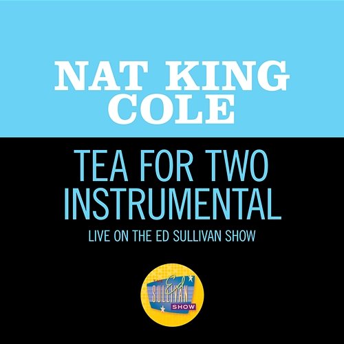 Tea For Two Nat King Cole