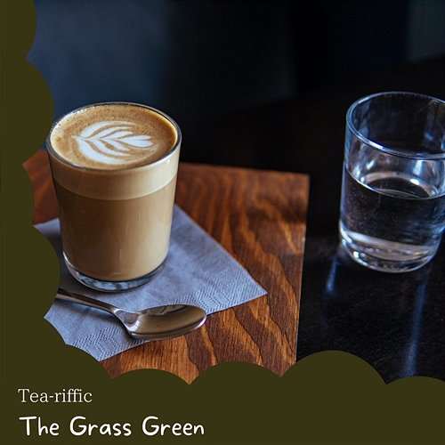 Tea-riffic The Grass Green