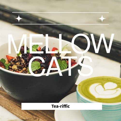 Tea-riffic Mellow Cats
