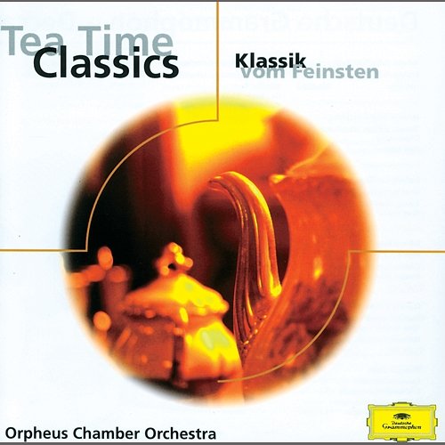 Tea Time Classics Patrick Gallois, David Jolley, Göran Söllscher, Orpheus Chamber Orchestra