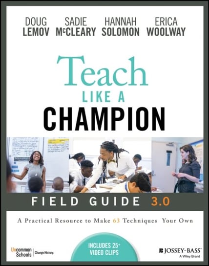 Teach Like a Champion Field Guide 3.0: A Practical Resource to Make the 63 Techniques Your Own Lemov Doug