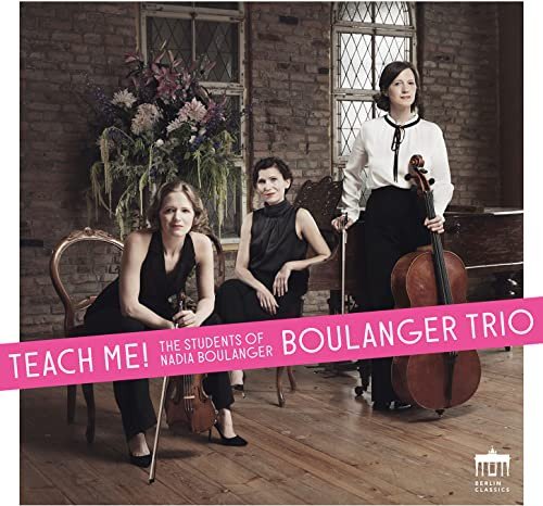 Teach me! (The Students of Nadia Boulanger) Boulanger Trio