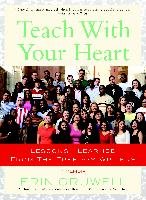 Teach with Your Heart: Lessons I Learned from the Freedom Writers Gruwell Erin