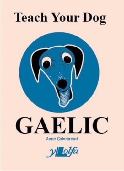 Teach Your Dog Gaelic Anne Cakebread