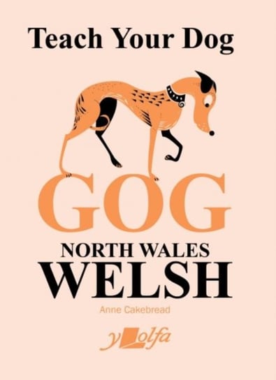 Teach Your Dog Gog North Wales Welsh Anne Cakebread