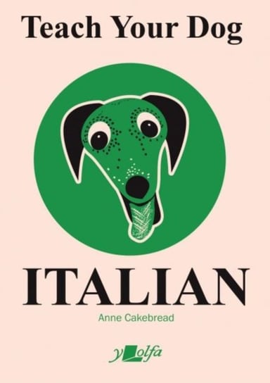 Teach Your Dog Italian Anne Cakebread