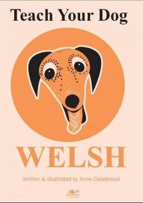 Teach Your Dog Welsh Anne Cakebread