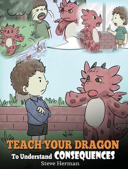 Teach Your Dragon To Understand Consequences Herman Steve