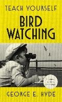 Teach Yourself Bird Watching Hyde George E.