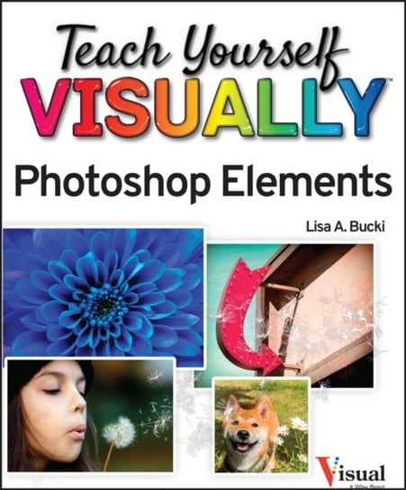 Teach Yourself VISUALLY Photoshop Elements 2023 Lisa A. Bucki