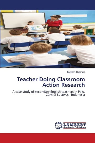 Teacher Doing Classroom Action Research Thamrin Mukrim