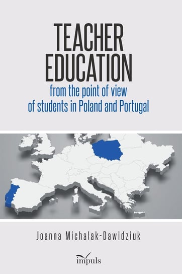 Teacher education from the point of view of students in Poland and Portugal Oficyna Wydawnicza Impuls
