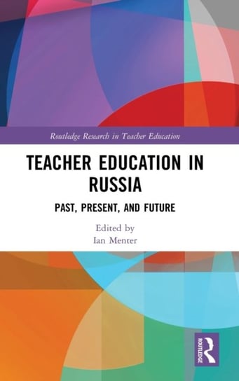 Teacher Education in Russia: Past, Present, and Future Opracowanie zbiorowe