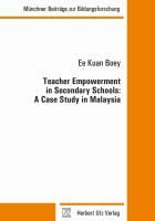 Teacher Empowerment in Secondary Schools: A Case Study in Malaysia Boey Ee Kuan