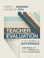 Teacher Evaluation That Makes a Difference: A New Model for Teacher Growth and Student Achievement Marzano Robert J., Toth Michael D.