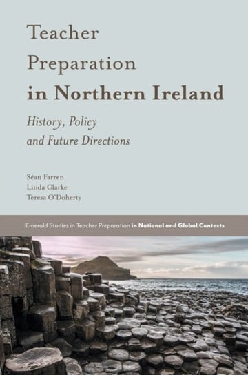 Teacher Preparation in Northern Ireland: History, Policy and Future Directions Opracowanie zbiorowe