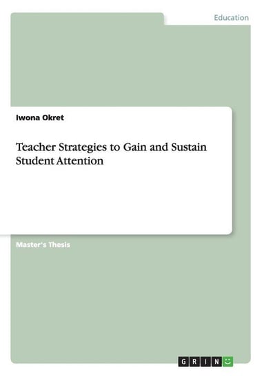 Teacher Strategies to Gain and Sustain Student Attention Okret Iwona