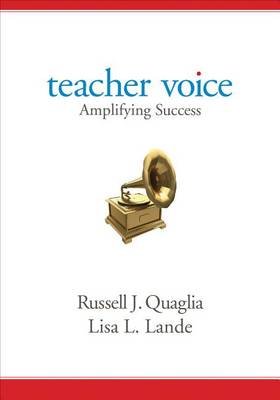 Teacher Voice: Amplifying Success Quaglia Russell J., Lande Lisa L.