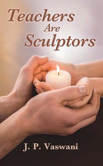 Teachers are Sculptors - ebook epub J.P. Vawani