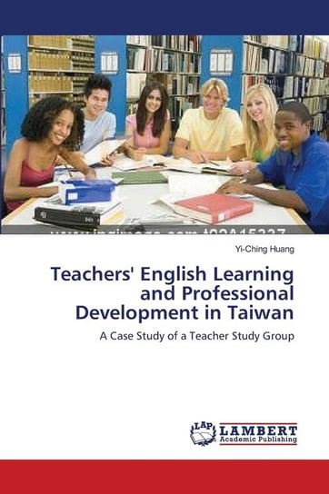 Teachers' English Learning and Professional Development in Taiwan Huang Yi-Ching
