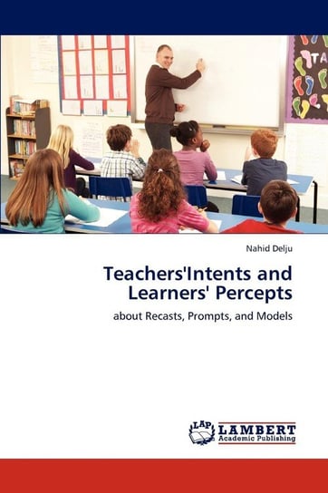 Teachers'intents and Learners' Percepts Delju Nahid
