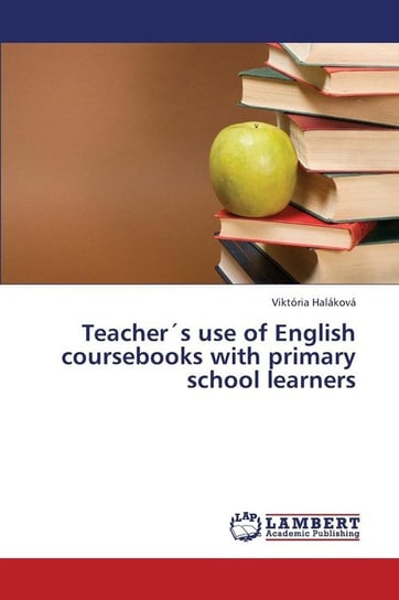 Teachers Use of English Coursebooks with Primary School Learners Halakova Viktoria
