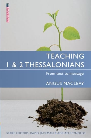 Teaching 1 & 2 Thessalonians From Text to Message Angus MacLeay