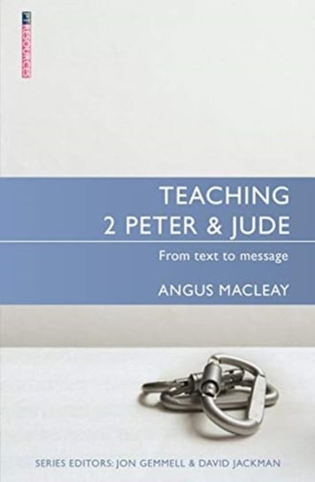 Teaching 2 Peter & Jude From Text to Message Angus MacLeay