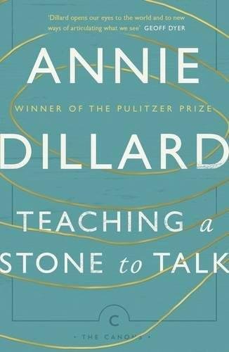 Teaching a Stone to Talk. Expeditions and Encounters Dillard Annie