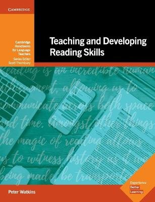 Teaching and Developing Reading Skills: Cambridge Handbooks for Language Teachers Watkins Peter