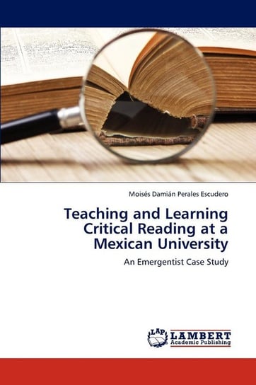 Teaching and Learning Critical Reading at a Mexican University Perales Escudero Moises Damian