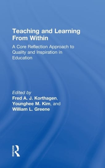 Teaching and Learning from Within. A Core Reflection Approach to Quality and Inspiration in Educatio Opracowanie zbiorowe