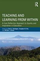 Teaching and Learning from Within Korthagen Fred A. J.