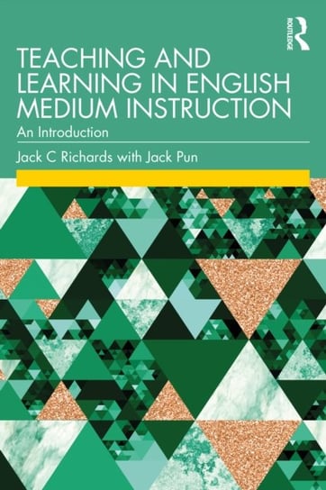 Teaching and Learning in English Medium Instruction: An Introduction Opracowanie zbiorowe
