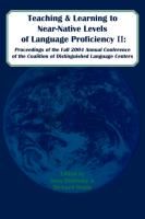 Teaching and Learning to Near-Native Levels of Language Proficiency II: Proceeedings of the Fall 2004 Conference of the Coalition of Distinguished LAN Coalition Of Distinguished Language Cent