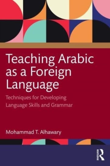 Teaching Arabic as a Foreign Language: Techniques for Developing Language Skills and Grammar Opracowanie zbiorowe