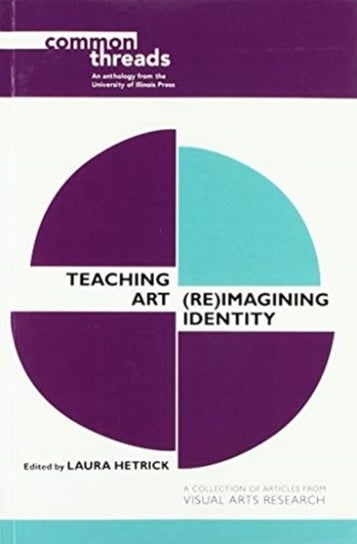 Teaching Art: (Re)Imagining Identity Opracowanie zbiorowe