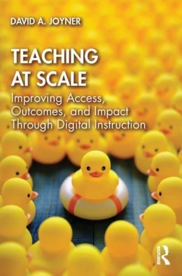 Teaching at Scale: Improving Access, Outcomes, and Impact Through Digital Instruction David Joyner