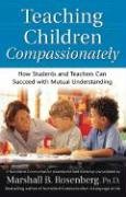Teaching Children Compassionately Rosenberg Marshall Phd B.