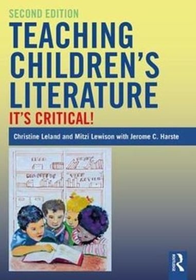 Teaching Children's Literature Leland Christine, Harste Jerome C., Lewison Mitzi A.