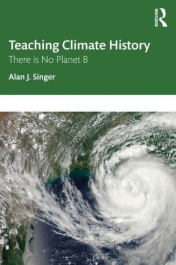 Teaching Climate History: There is No Planet B Opracowanie zbiorowe