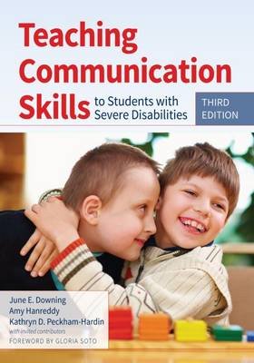 Teaching Communication Skills to Students with Severe Disabilities Downing June E., Hanreddy Amy, Peckham-Hardin Kathryn D.